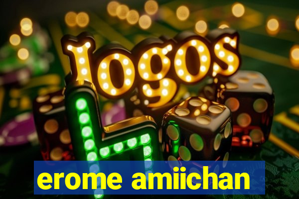 erome amiichan